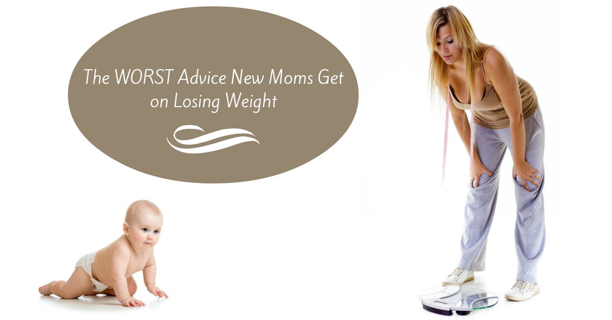 The Worst Advice New Moms Get On Losing Weight